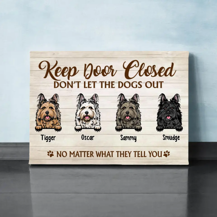 Keep Door Closed Don't Let The Dogs Out - Custom Canvas Dog Lovers