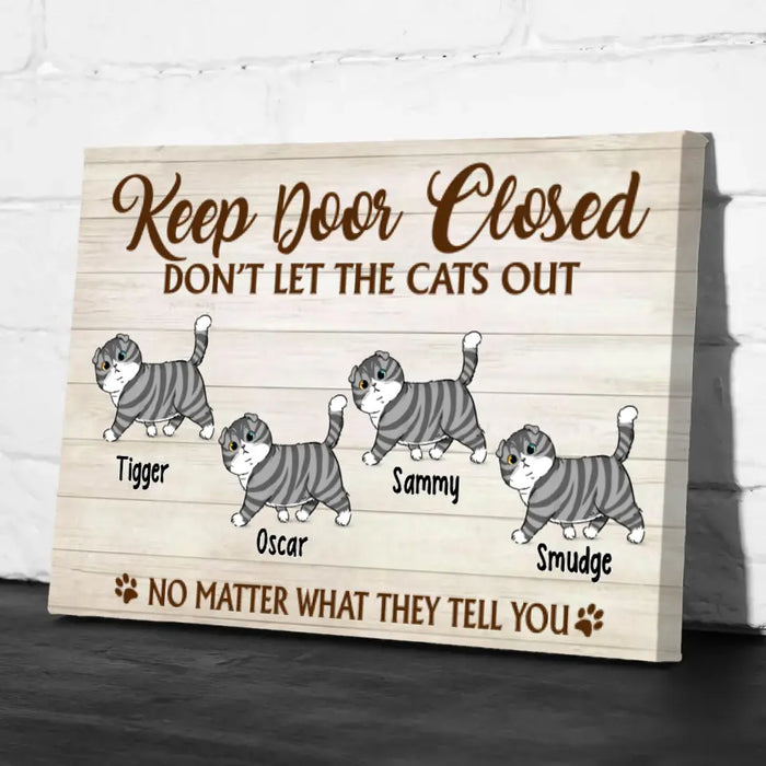 Keep Door Closed Don't Let The Cats Out - Custom Canvas Cat Lovers