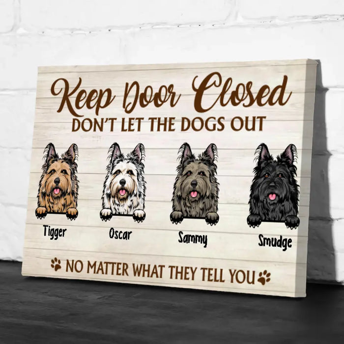 Keep Door Closed Don't Let The Dogs Out - Custom Canvas Dog Lovers