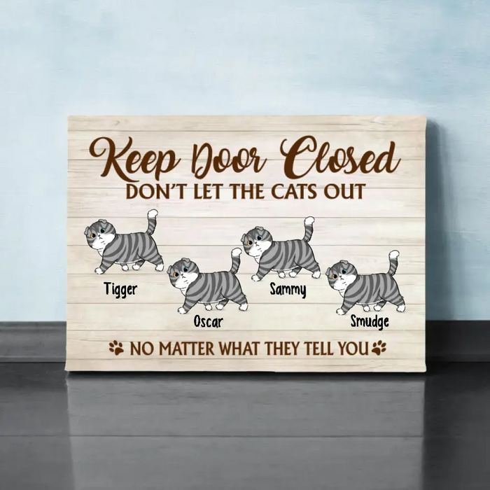 Keep Door Closed Don't Let The Cats Out - Custom Canvas Cat Lovers