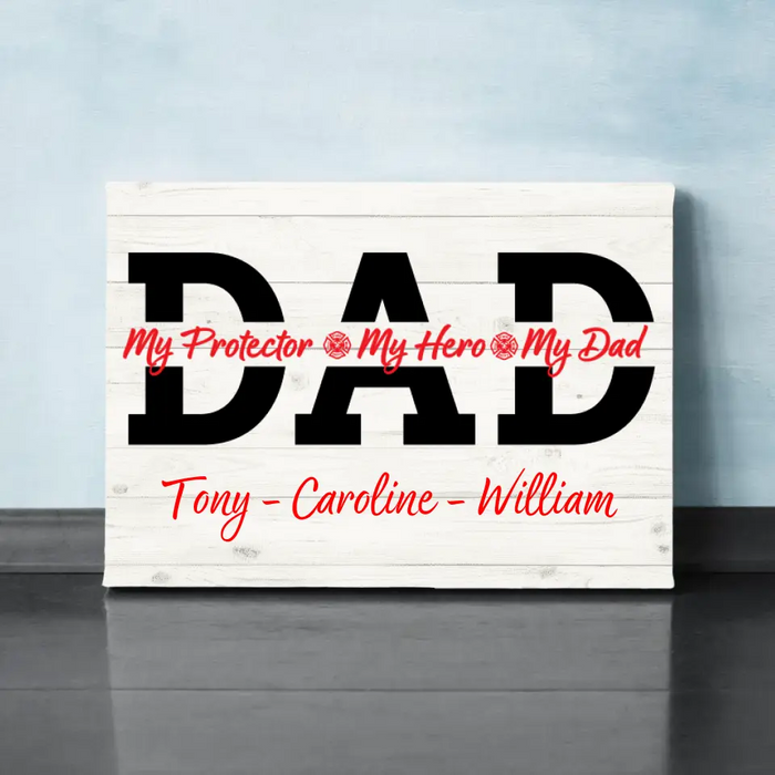 Father, You Are Our Hero - Personalized Gifts Custom Firefighter Canvas for Family, Firefighter Gifts