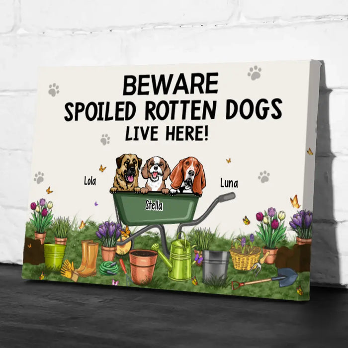 Beware Spoiled Rotten Dogs Live Here - Personalized Canvas Dog Lovers, Gardener