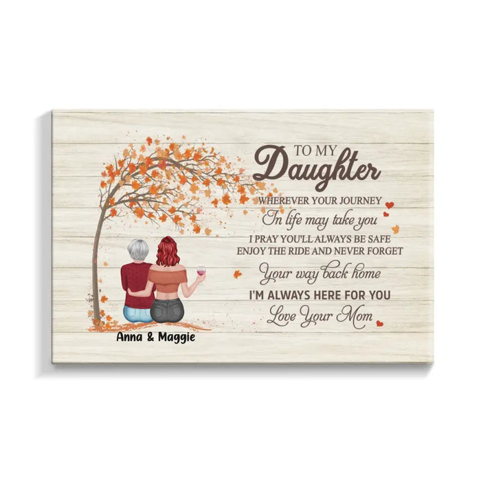 To My Daughter Wherever Your Journey in Life May Take You - Personalized Gifts Custom Autumn Canvas for Daughter