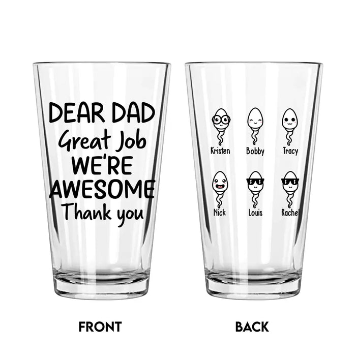 Personalized Dear Dad Great Job We're Awesome 16oz Glass Cup, Custom Funny Glass Cup, Gift for Dad, Drinking Lovers