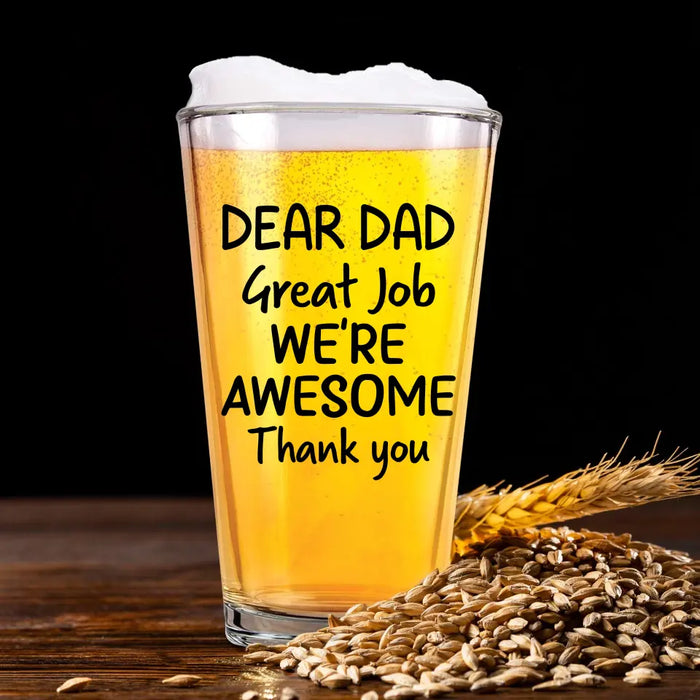 Personalized Dear Dad Great Job We're Awesome 16oz Glass Cup, Custom Funny Glass Cup, Gift for Dad, Drinking Lovers