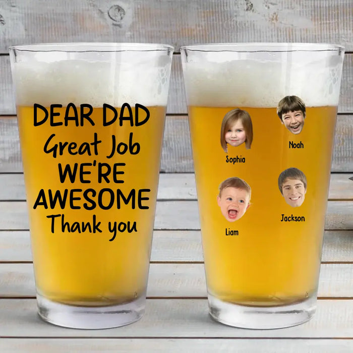 Personalized Dear Dad Great Job We're AweSome Thank You 16oz Glass Cup, Custom Dad with Child Face Glass Cup, Gift for Dad, Drinking Lovers