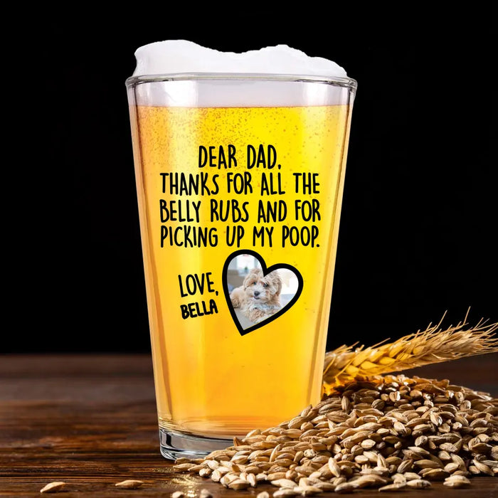 Thanks For All The Belly Rubs and For Picking Up My Poop - Personalized Dog Dad 16oz Glass Cup, Gift For Dog Lovers, Drinking Lovers