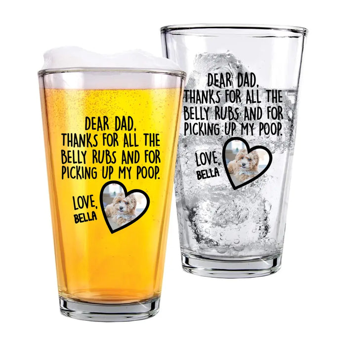 Thanks For All The Belly Rubs and For Picking Up My Poop - Personalized Dog Dad 16oz Glass Cup, Gift For Dog Lovers, Drinking Lovers