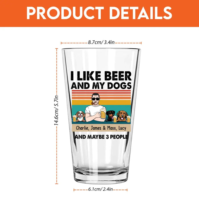 Personalized I Like Beer And My Dogs And Maybe 3 People 16oz Glass Cup, Custom Dog Dad Glass Cup, Gift for Dad, Drinking Lovers, Dog Lovers
