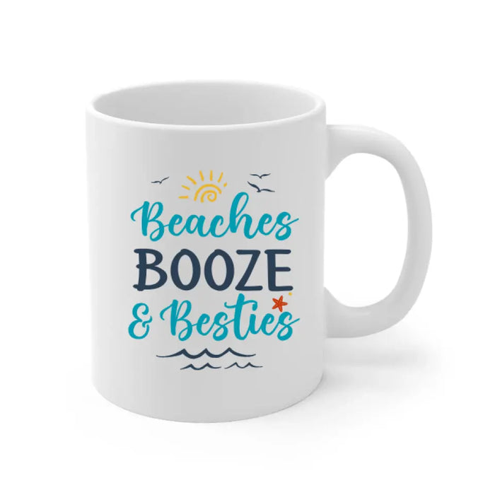 Beaches Booze and Besties - Personalized Mug For Friends, Sister