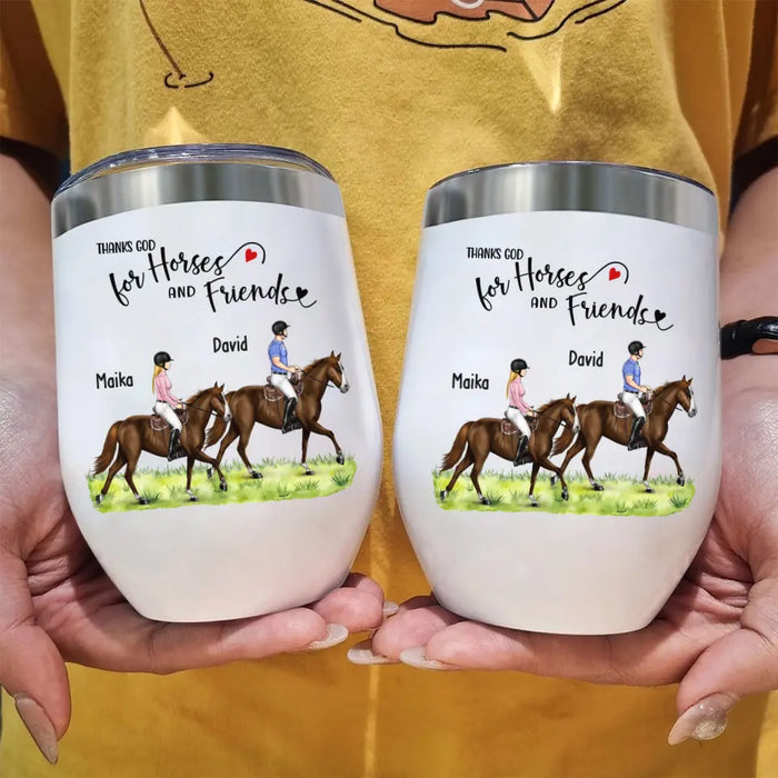 Thanks God For Horses and Friends - Personalized Horse Wine Tumbler, Custom Couples Friends Horse Riding, Gift For Horse Riding Lovers