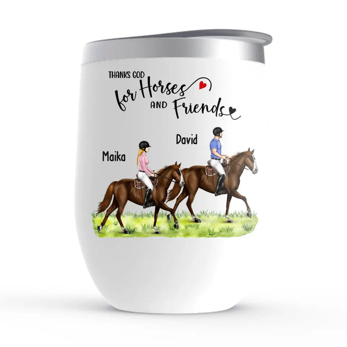 Thanks God For Horses and Friends - Personalized Horse Wine Tumbler, Custom Couples Friends Horse Riding, Gift For Horse Riding Lovers