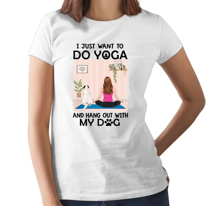 Personalized Shirt, I Just Want To Do Yoga And Hang Out With My Dogs, Gift For Yoga Lovers, Dog Lovers