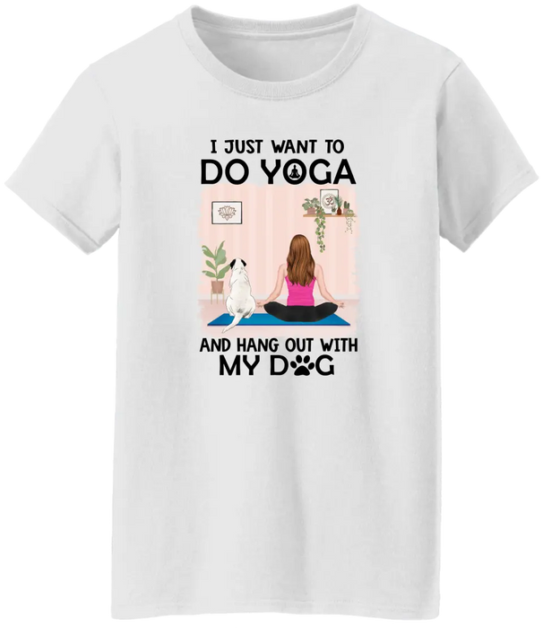 Personalized Shirt, I Just Want To Do Yoga And Hang Out With My Dogs, Gift For Yoga Lovers, Dog Lovers