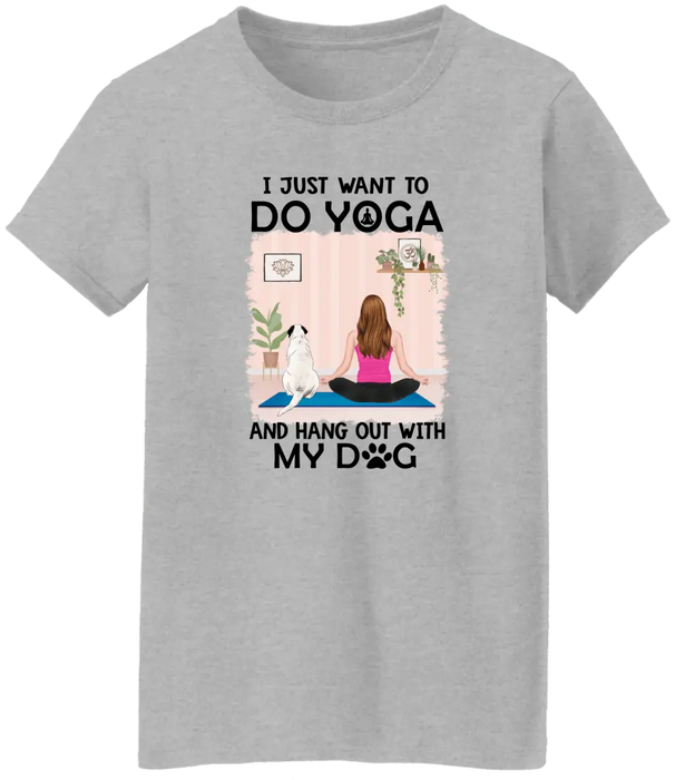 Personalized Shirt, I Just Want To Do Yoga And Hang Out With My Dogs, Gift For Yoga Lovers, Dog Lovers