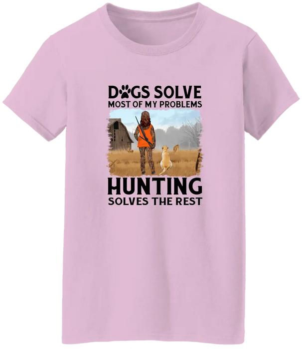 Personalized Shirt, Dogs Solve Most Of My Problems Hunting Solves The Rest, Gift For Woman Hunters And Dog Lovers