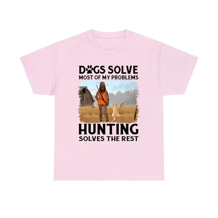 Personalized Shirt, Dogs Solve Most Of My Problems Hunting Solves The Rest, Gift For Woman Hunters And Dog Lovers