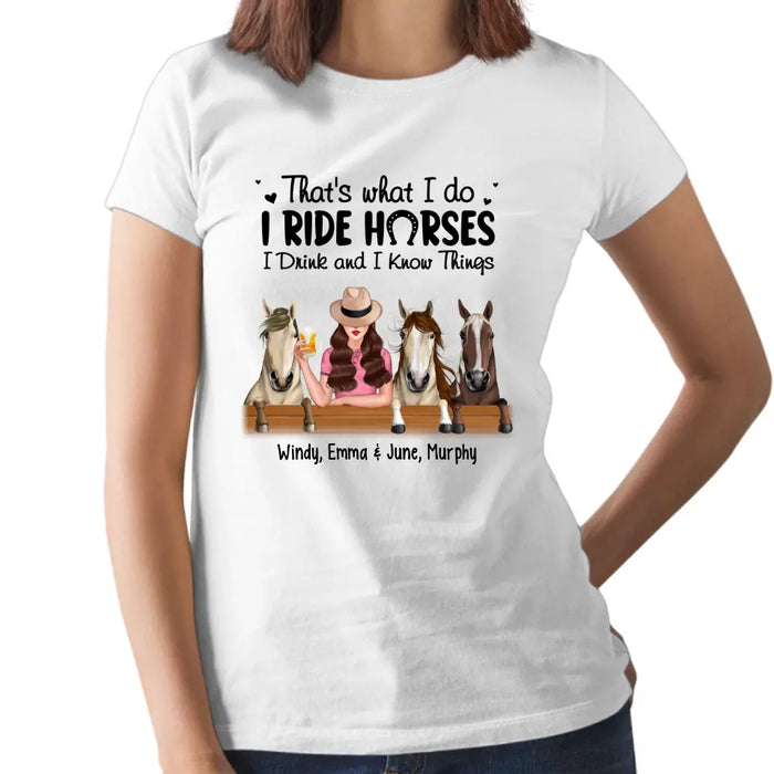 Personalized I Ride Horses I Drink and I Know Things Shirt, Custom Girl Drinking with Horse Shirt