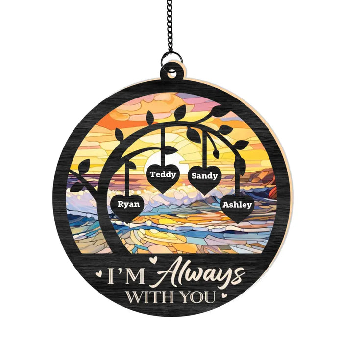 I'm Always With You - Personalized Window Hanging Suncatcher Ornament, Custom Memorial Suncatcher for Loss of Loved One, Sympathy Gifts