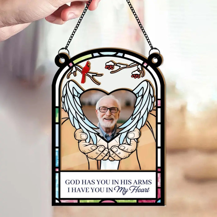 God Has You In His Arms I Have You In My Heart - Personalized Memorial Photo Suncatcher Ornament, Custom Window Hanging Suncatcher for Loss of Loved One Sympathy Gifts