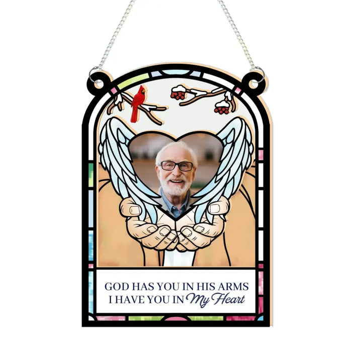 God Has You In His Arms I Have You In My Heart - Personalized Memorial Photo Suncatcher Ornament, Custom Window Hanging Suncatcher for Loss of Loved One Sympathy Gifts