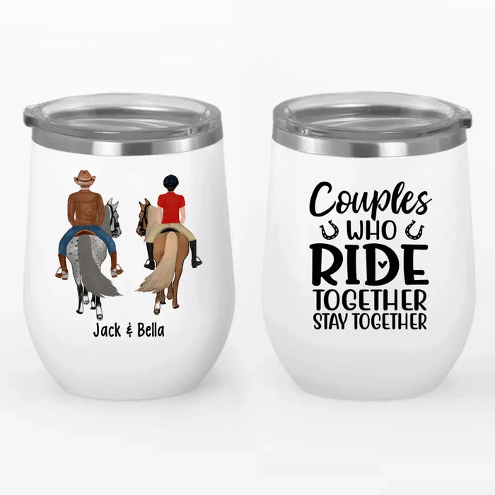 Couples Who Ride Together Stay Together - Personalized Gifts Custom Wine Tumbler for Couples, Horse Riding Lovers