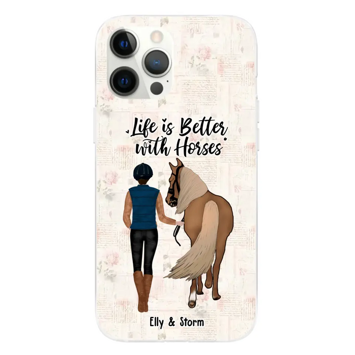 Life Is Better With Horses - Personalized Horse Phone Case, Custom Girl Leading Horse Case For Horse Lovers