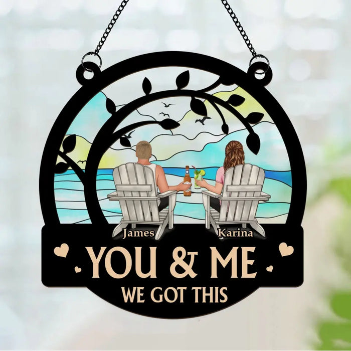 Personalized You & Me We Got This Suncatcher Ornament, Custom Window Hanging Suncatcher For Couples, Gifts For Him Her