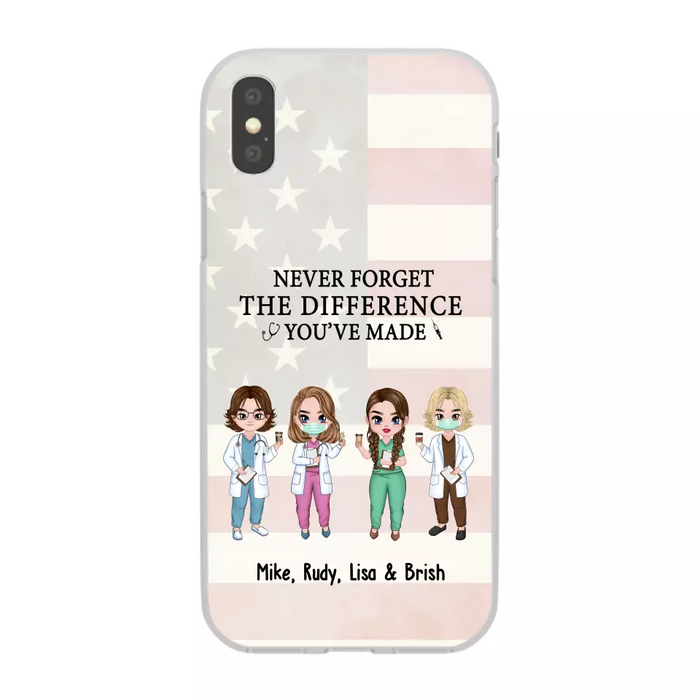 Never Forget The Difference You Will Made - Personalized Nurse Doctor Phone Case, Custom iPhone Samsung Case For Friends, Colleagues, Coworkers