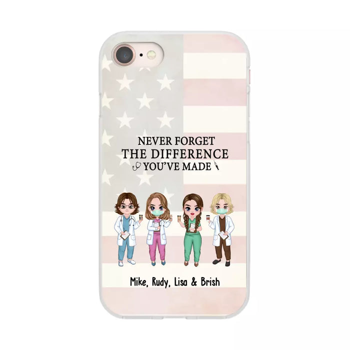 Never Forget The Difference You Will Made - Personalized Nurse Doctor Phone Case, Custom iPhone Samsung Case For Friends, Colleagues, Coworkers