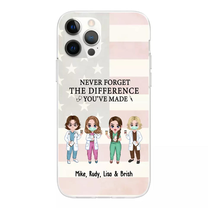 Never Forget The Difference You Will Made - Personalized Nurse Doctor Phone Case, Custom iPhone Samsung Case For Friends, Colleagues, Coworkers