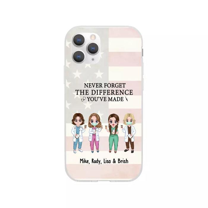 Never Forget The Difference You Will Made - Personalized Nurse Doctor Phone Case, Custom iPhone Samsung Case For Friends, Colleagues, Coworkers