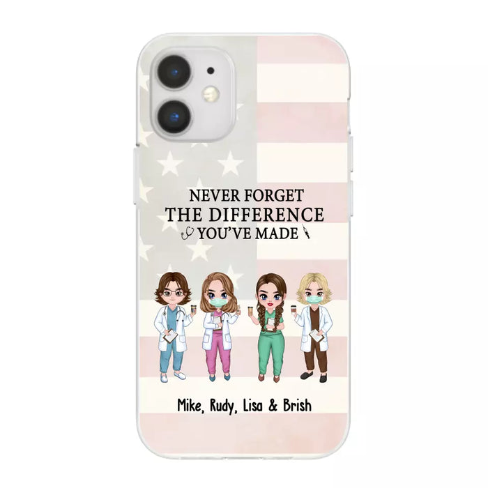 Never Forget The Difference You Will Made - Personalized Nurse Doctor Phone Case, Custom iPhone Samsung Case For Friends, Colleagues, Coworkers