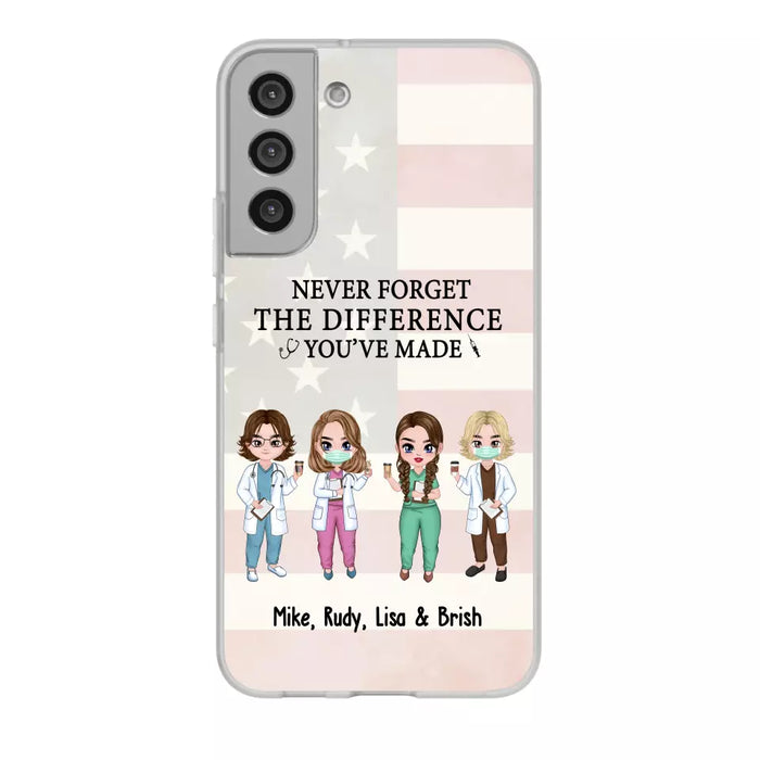 Never Forget The Difference You Will Made - Personalized Nurse Doctor Phone Case, Custom iPhone Samsung Case For Friends, Colleagues, Coworkers