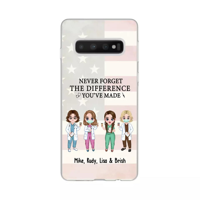 Never Forget The Difference You Will Made - Personalized Nurse Doctor Phone Case, Custom iPhone Samsung Case For Friends, Colleagues, Coworkers