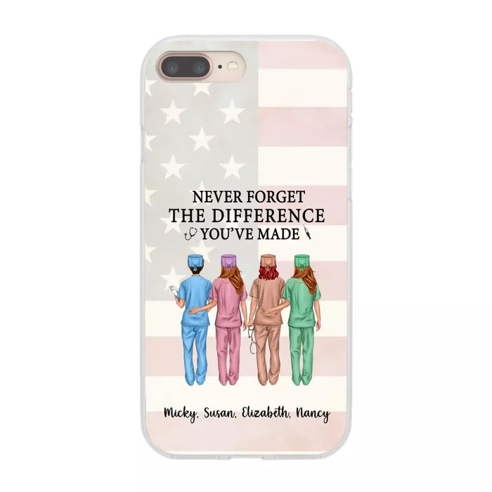 Never Forget The Difference You Will Made - Personalized Nurse Phone Case, Custom Nurse iPhone Samsung Case For Friends, Colleagues, Coworkers