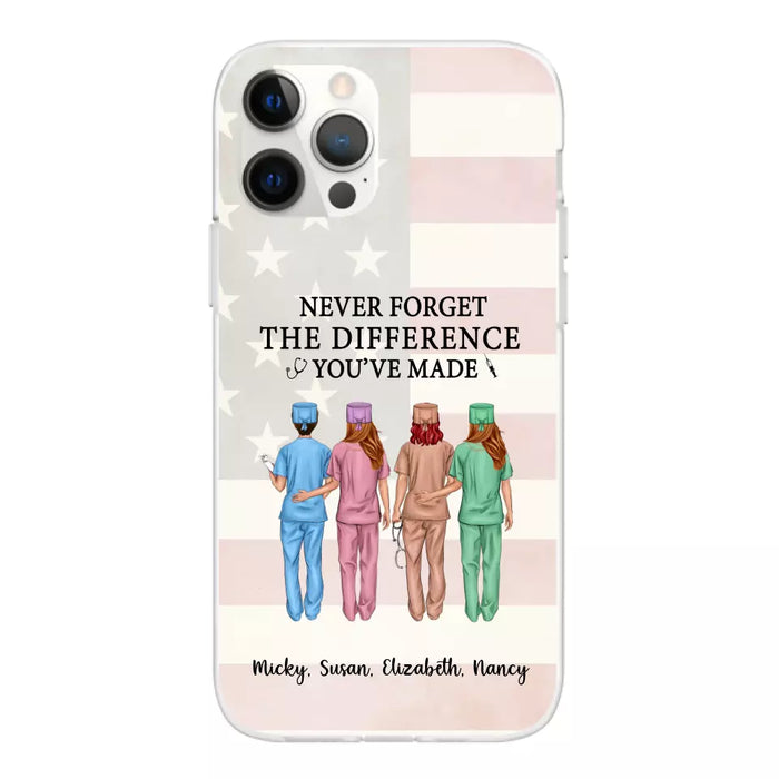 Never Forget The Difference You Will Made - Personalized Nurse Phone Case, Custom Nurse iPhone Samsung Case For Friends, Colleagues, Coworkers