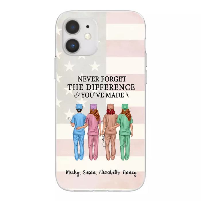 Never Forget The Difference You Will Made - Personalized Nurse Phone Case, Custom Nurse iPhone Samsung Case For Friends, Colleagues, Coworkers