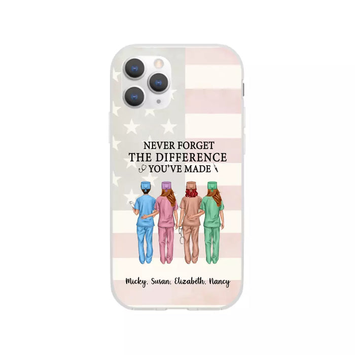 Never Forget The Difference You Will Made - Personalized Nurse Phone Case, Custom Nurse iPhone Samsung Case For Friends, Colleagues, Coworkers