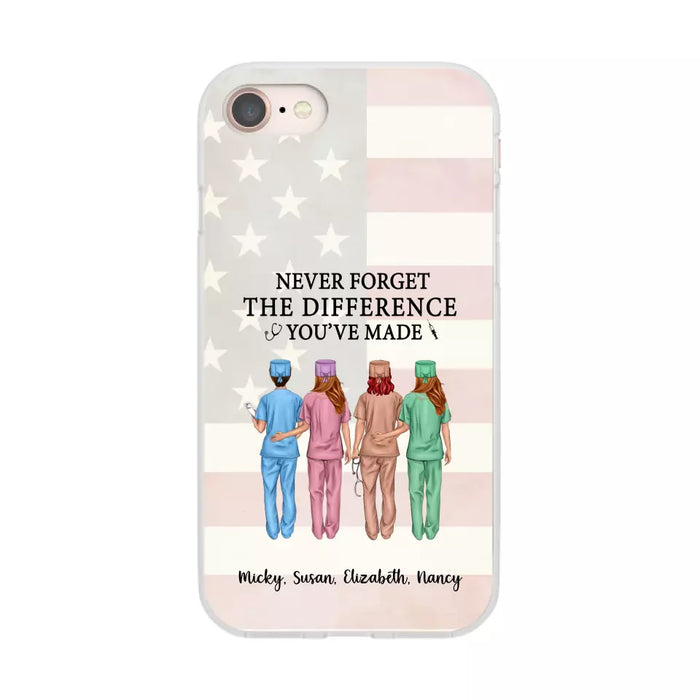 Never Forget The Difference You Will Made - Personalized Nurse Phone Case, Custom Nurse iPhone Samsung Case For Friends, Colleagues, Coworkers