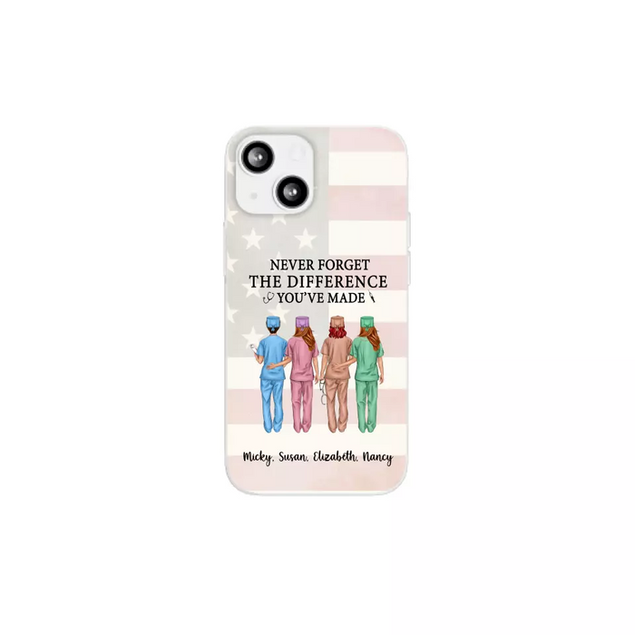 Never Forget The Difference You Will Made - Personalized Nurse Phone Case, Custom Nurse iPhone Samsung Case For Friends, Colleagues, Coworkers