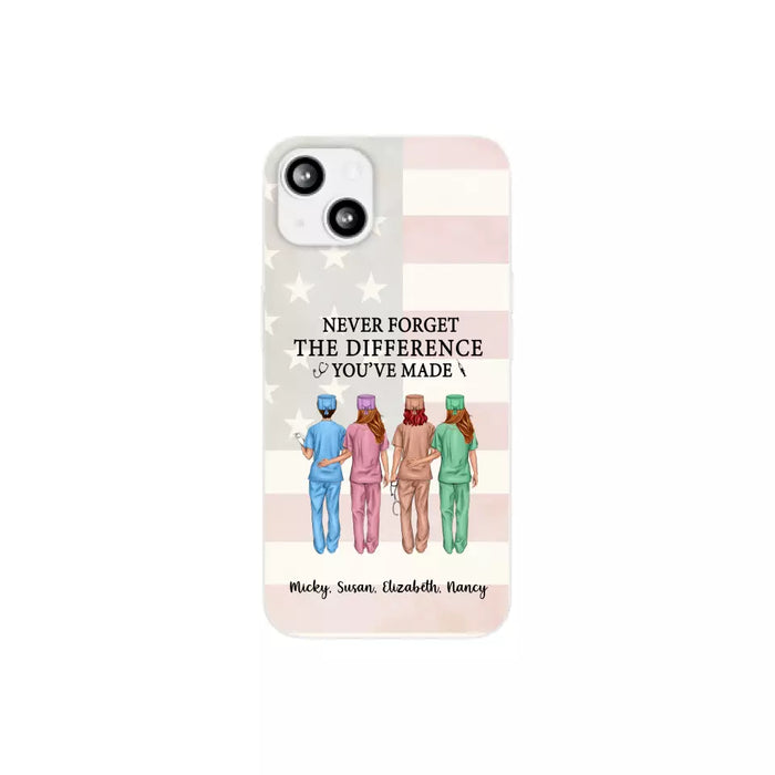 Never Forget The Difference You Will Made - Personalized Nurse Phone Case, Custom Nurse iPhone Samsung Case For Friends, Colleagues, Coworkers