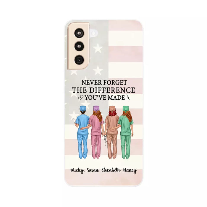 Never Forget The Difference You Will Made - Personalized Nurse Phone Case, Custom Nurse iPhone Samsung Case For Friends, Colleagues, Coworkers