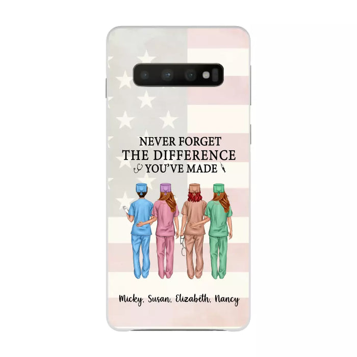 Never Forget The Difference You Will Made - Personalized Nurse Phone Case, Custom Nurse iPhone Samsung Case For Friends, Colleagues, Coworkers