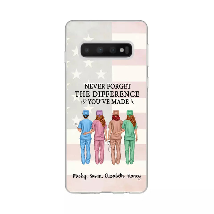 Never Forget The Difference You Will Made - Personalized Nurse Phone Case, Custom Nurse iPhone Samsung Case For Friends, Colleagues, Coworkers