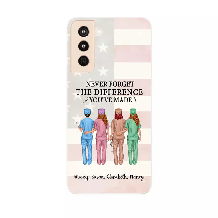 Never Forget The Difference You Will Made - Personalized Nurse Phone Case, Custom Nurse iPhone Samsung Case For Friends, Colleagues, Coworkers