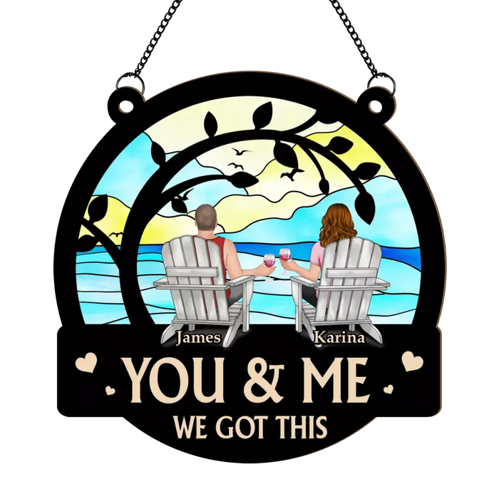 Personalized You & Me We Got This Suncatcher Ornament, Custom Window Hanging Suncatcher For Couples, Gifts For Him Her