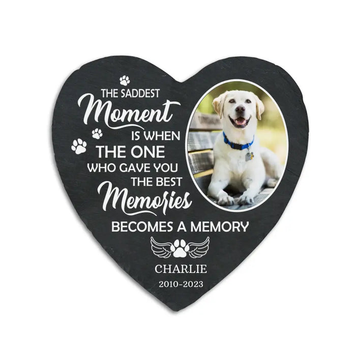 The Saddest Moment Is When The One Who Gave You The Best Memories Becomes A Memory, Personalized Dog Photo Garden Stone for Loss of Dog, Sympathy Gifts