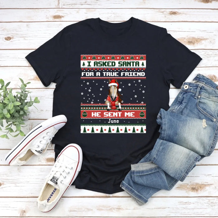 Personalized Shirt, I Asked Santa For A True Friend He Sent Me My Horses, Christmas Gift For Horse Lovers