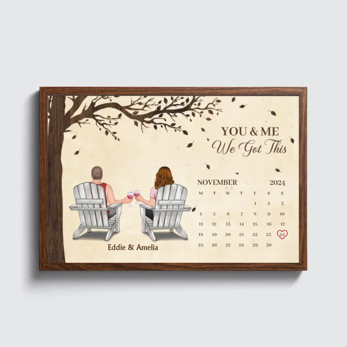 Personalized You and Me We Got This Poster, Custom Couple Anniversary Calendar Poster, Anniversary Gift For Him, For Her